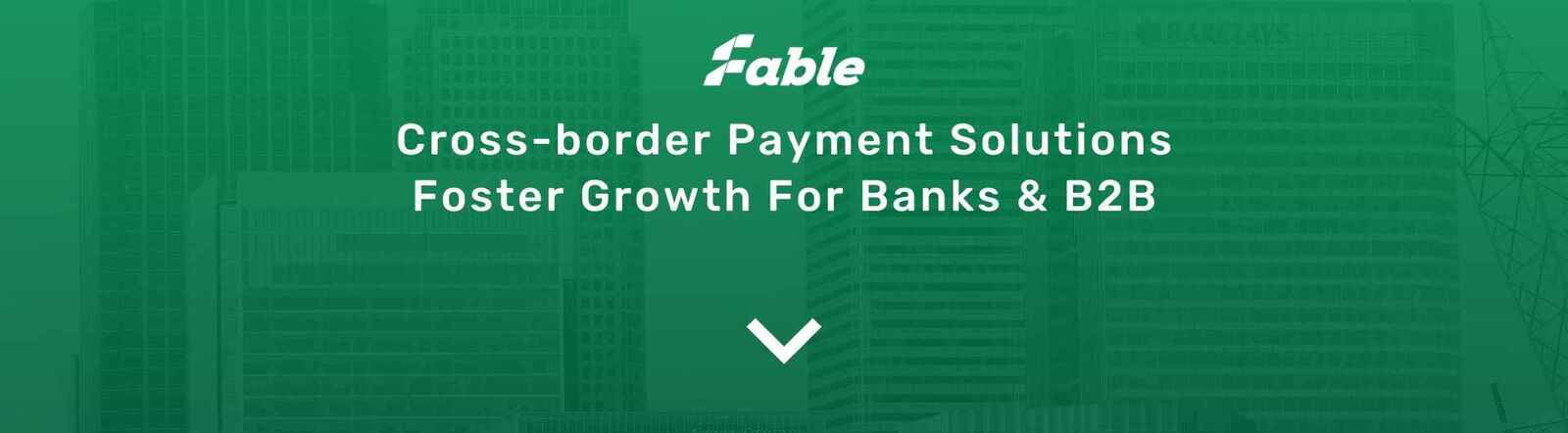 Cross-border Payment Solutions Foster Growth For Banks & B2B
